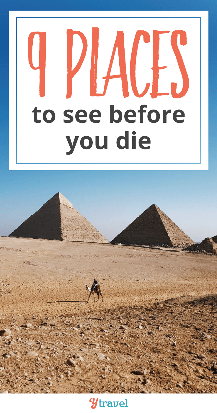 9 Places to see before you die!