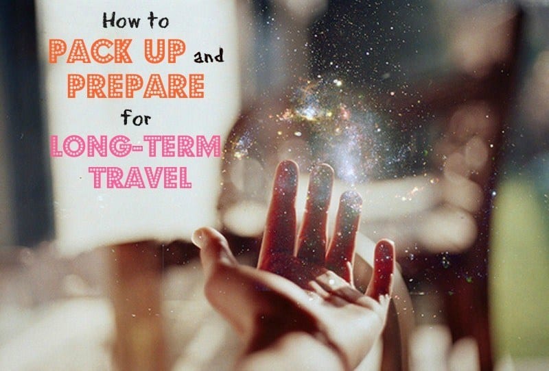 How to pack and prepare for long term travel