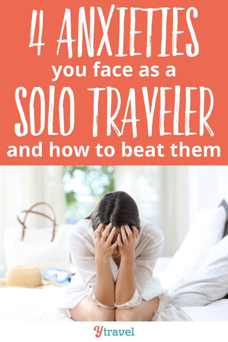 4 Anxieties You Face As a Solo Traveler and How to Beat Them