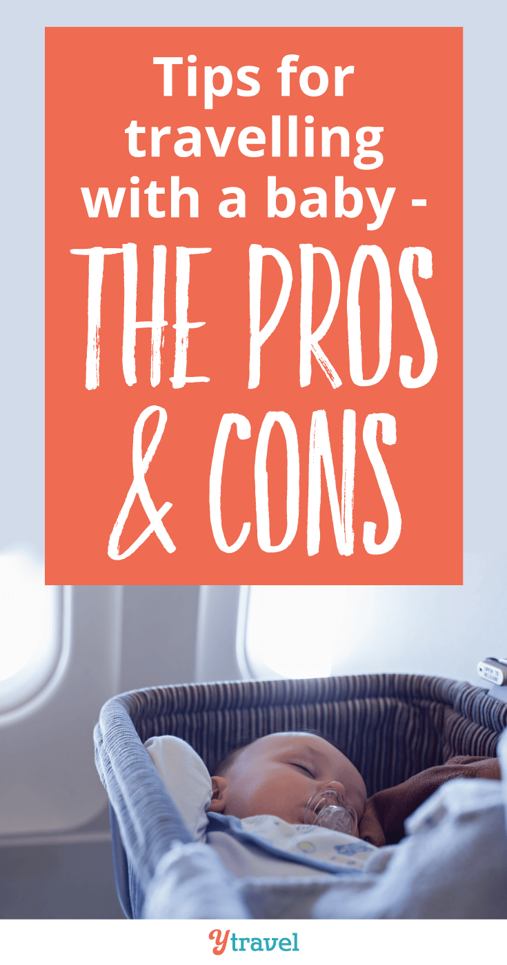 Tips for traveling with a baby. Click inside to read about the PROS and CONS!