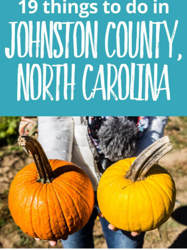 19 DON’T MISS THINGS WHEN YOU VISIT JOHNSTON COUNTY NC STORY