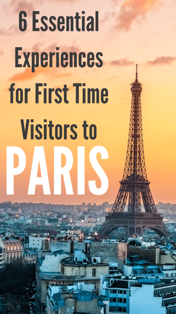 6 essential experiences for your first visit to Paris