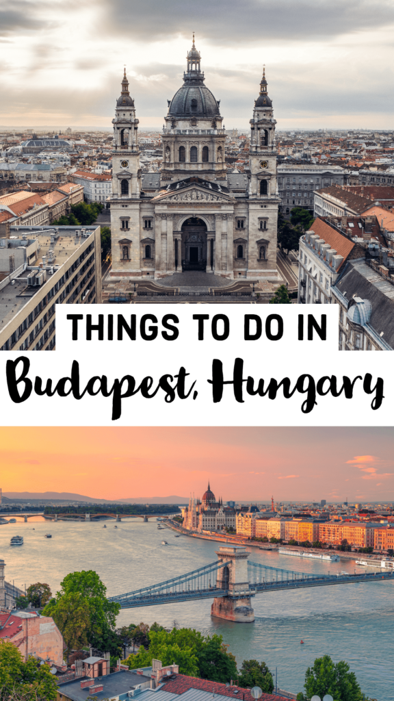 21 Unmissable Things to Do in Budapest, Hungary
