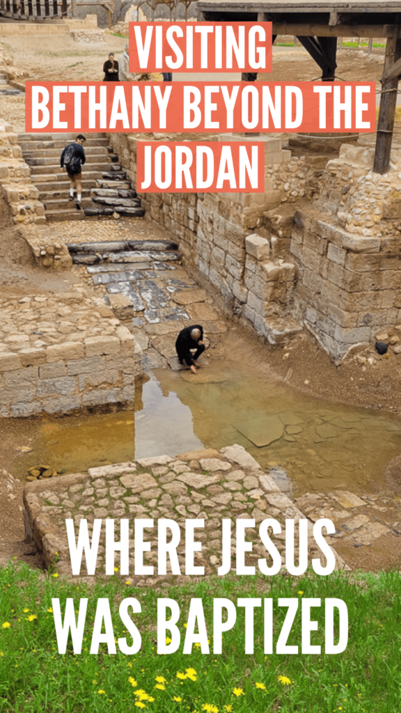 Visiting Bethany Beyond the Jordan: Where Jesus was Baptized